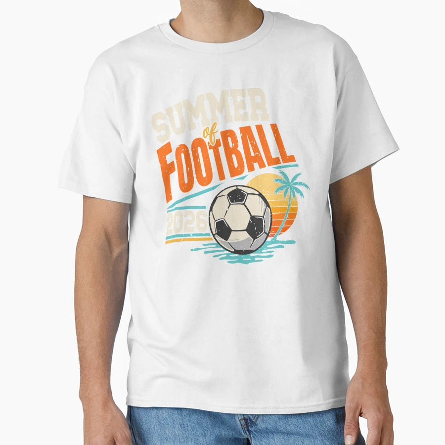 Summer Football 2026 Soccer T-Shirt - Streetwear Style Men Women - T-Shirt, Sweatshirt, Hoodie