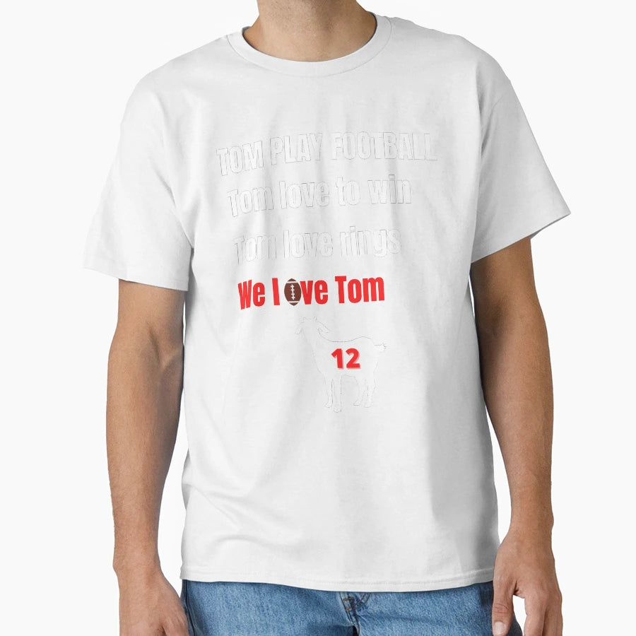 Super Bowl 2021 We Love Tom T-Shirt - Graphic Print Men Women - T-Shirt, Sweatshirt, Hoodie