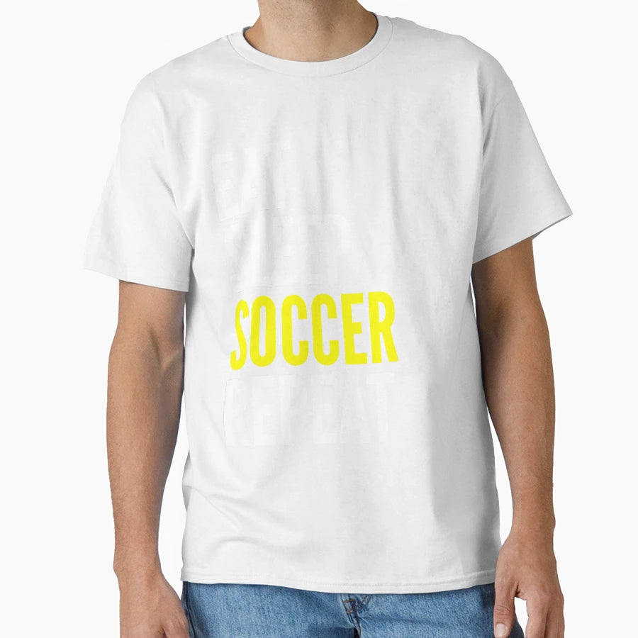 Soccer Funny Gift Eat Sleep Soccer T-Shirt - Graphic Print for Adults - T-Shirt, Sweatshirt, Hoodie