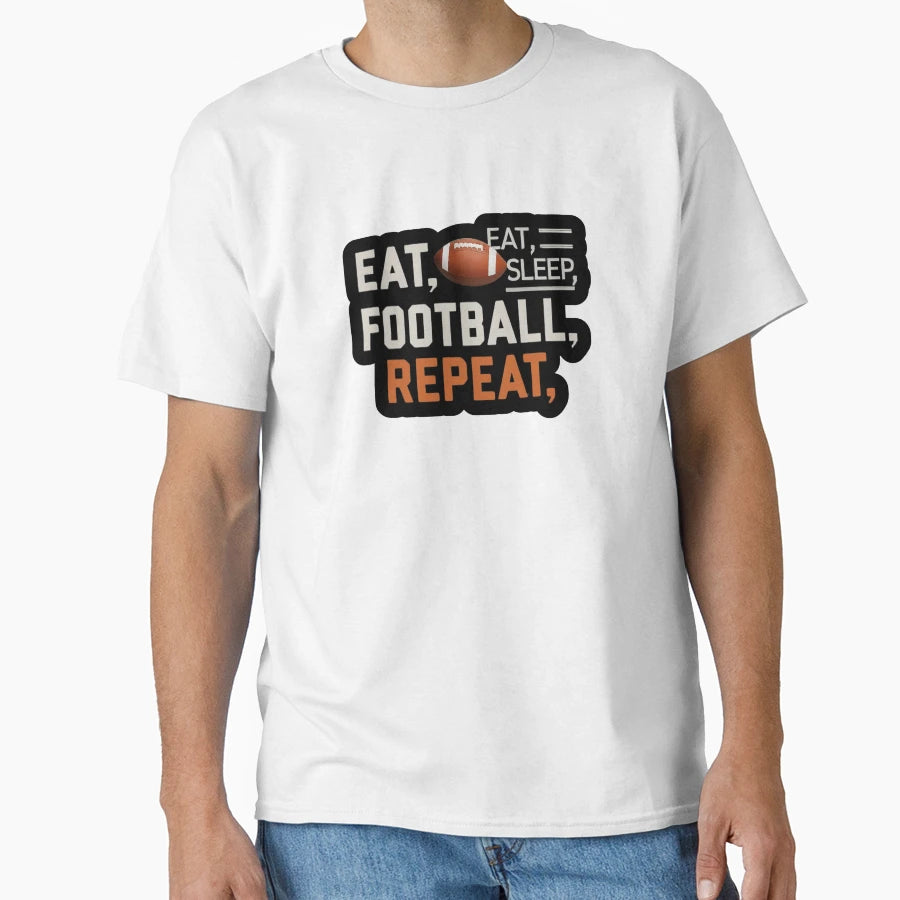 Eat Sleep Football Repeat T-Shirt - Graphic Print Men Women - T-Shirt, Sweatshirt, Hoodie