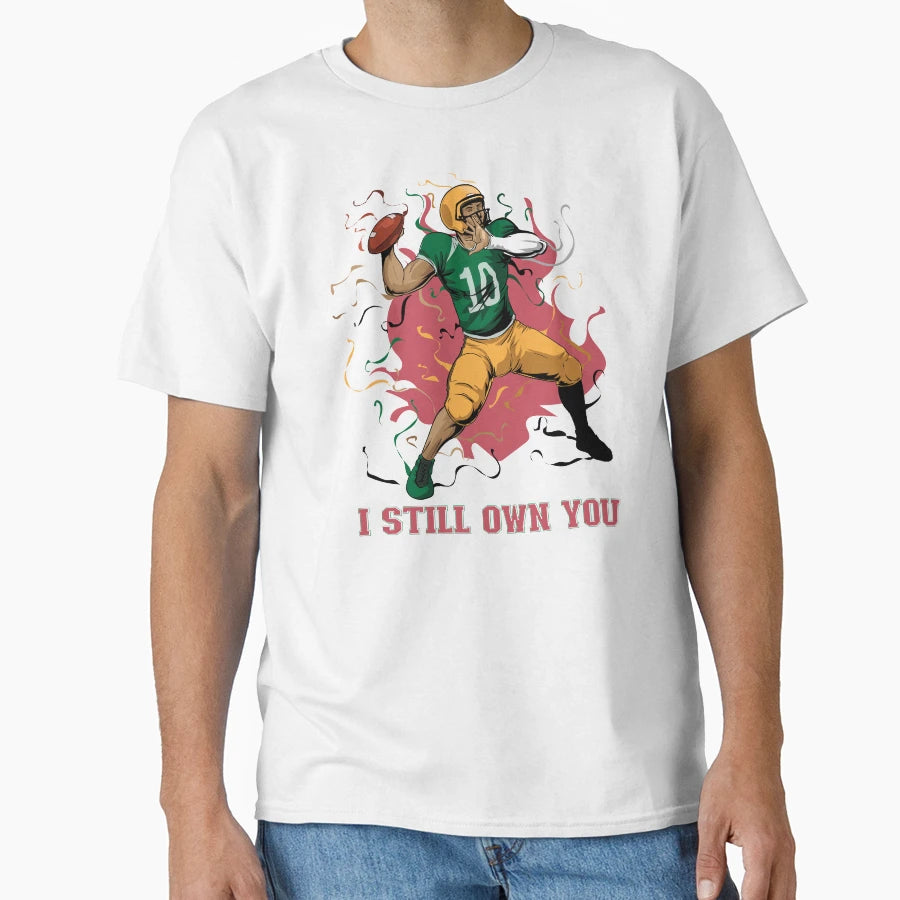 I Still Own You Trendy Sports Sport T-Shirt - Streetwear Style Men Women - T-Shirt, Sweatshirt, Hoodie