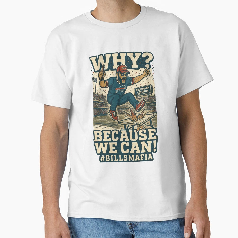 Bills Mafia Why Because We Can T-Shirt - Casual Everyday Wear for Adults - T-Shirt, Sweatshirt, Hoodie