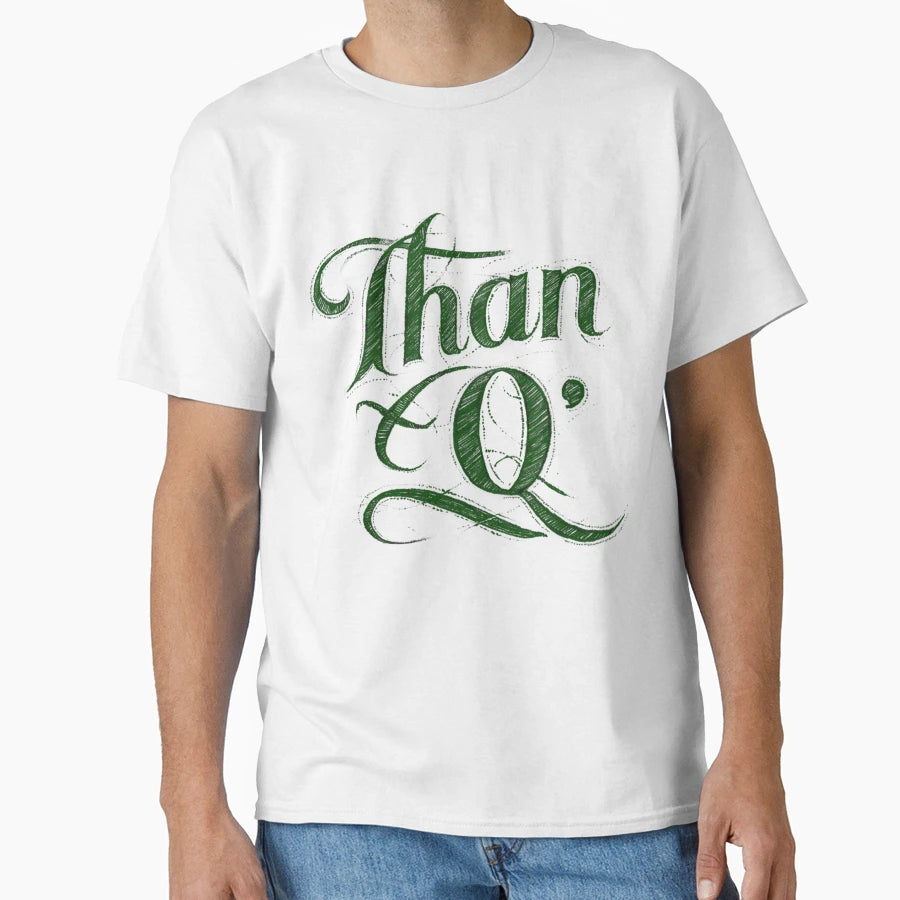 Than Q T-Shirt - Novelty Apparel Unisex - T-Shirt, Sweatshirt, Hoodie