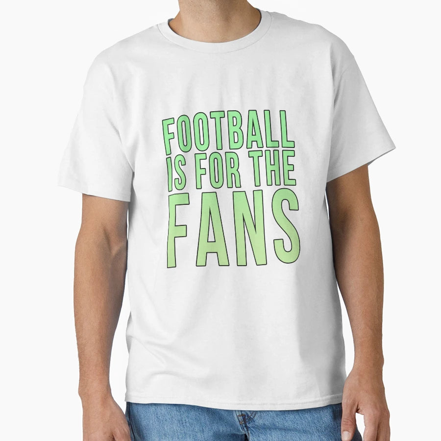 Football Is Fans Green T-Shirt - Minimalist Print Men Women - T-Shirt, Sweatshirt, Hoodie
