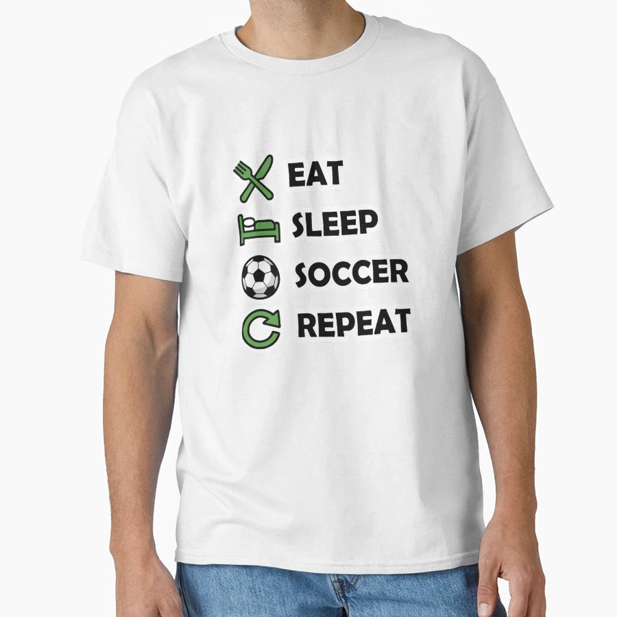 Eat Sleep Soccer Repeat Funny Sports T-Shirt - Trendy Graphic Unisex - T-Shirt, Sweatshirt, Hoodie