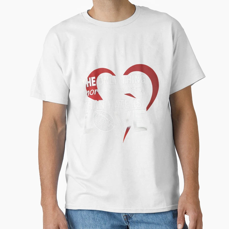 Only Thing More Powerful Than Hate T-Shirt - Fun Novelty Design Men Women - T-Shirt, Sweatshirt, Hoodie