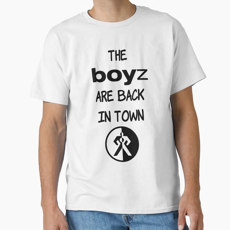 Boyz Are Back Town T-Shirt - Casual Everyday Wear Unisex - T-Shirt, Sweatshirt, Hoodie