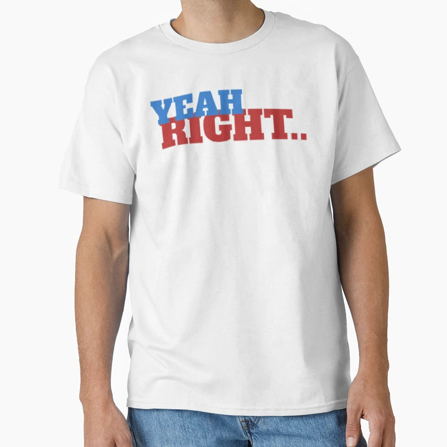 Yeah Right T-Shirt - Graphic Print for Adults - T-Shirt, Sweatshirt, Hoodie