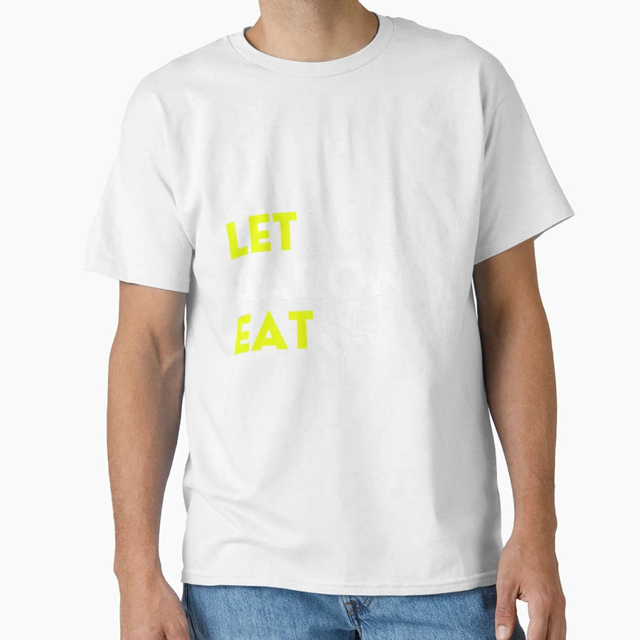 Let Aaron Eat T-Shirt - Fun Novelty Design Unisex - T-Shirt, Sweatshirt, Hoodie