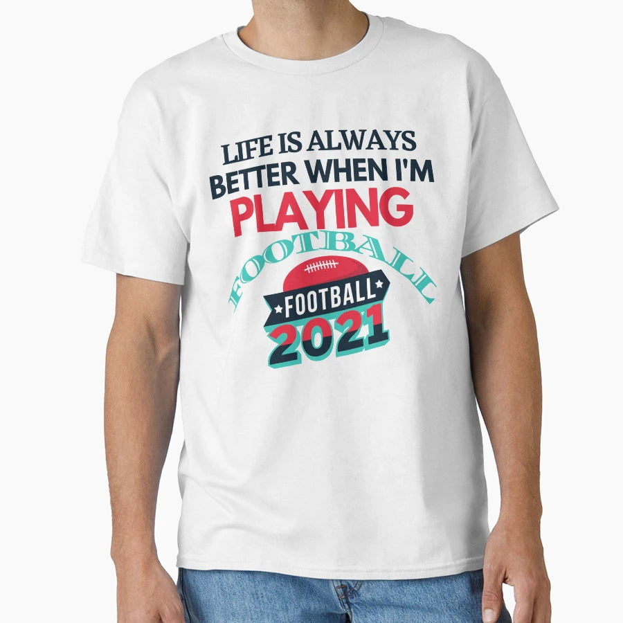 Life Is Always Better When I Am Playing T-Shirt - Novelty Apparel Unisex - T-Shirt, Sweatshirt, Hoodie