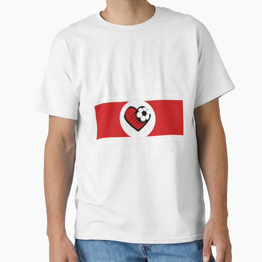My Heart Belongs To Football T-Shirt - Unique Graphic Men Women - T-Shirt, Sweatshirt, Hoodie