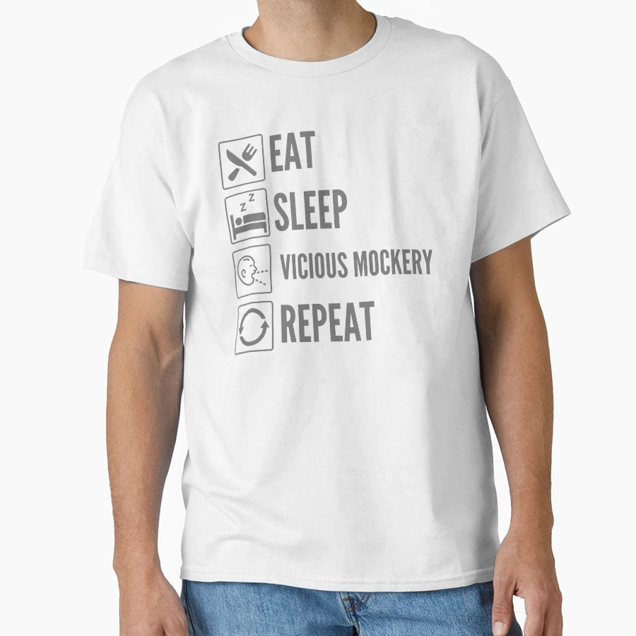 Eat Sleep Vicious Mockery Repeat T-Shirt - Casual Everyday Wear for Adults - T-Shirt, Sweatshirt, Hoodie
