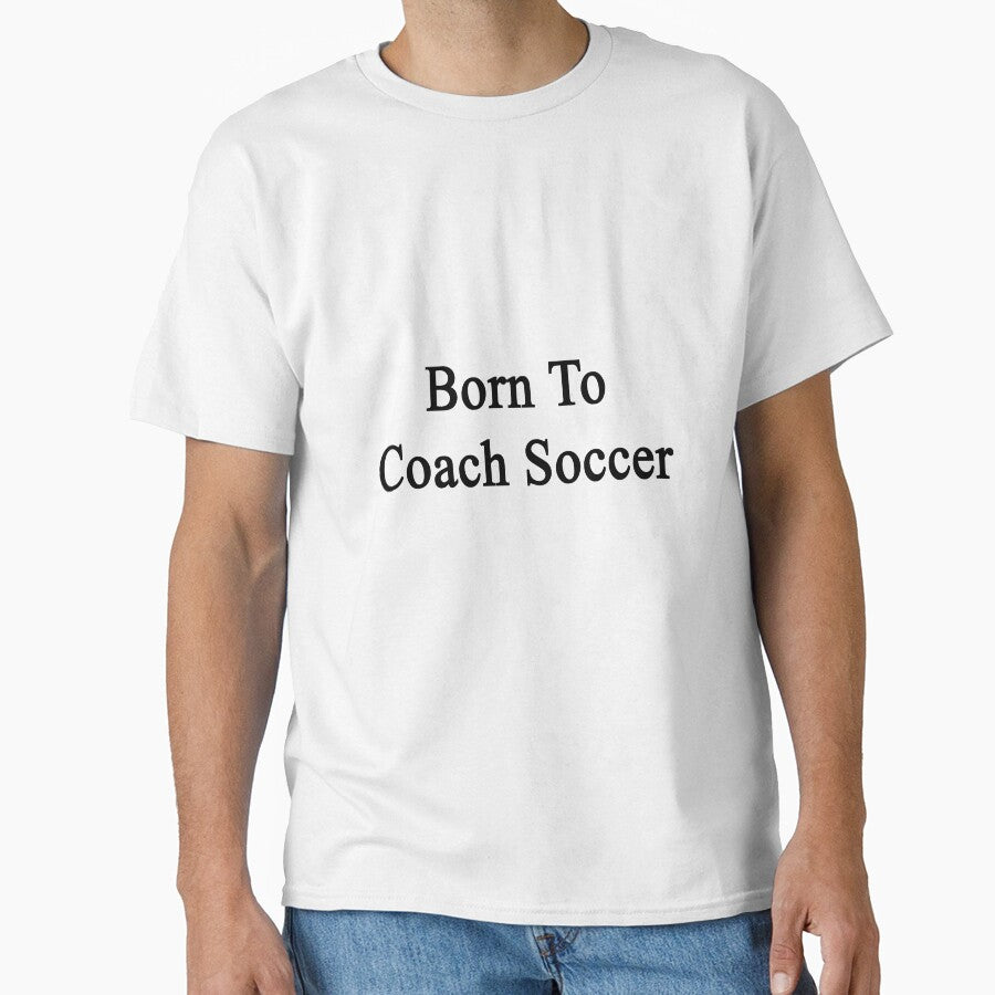 Born To Coach Soccer by supernova23 - Adult & Kids T-Shirts, Sweatshirts & Hoodies apparel design preview 1
