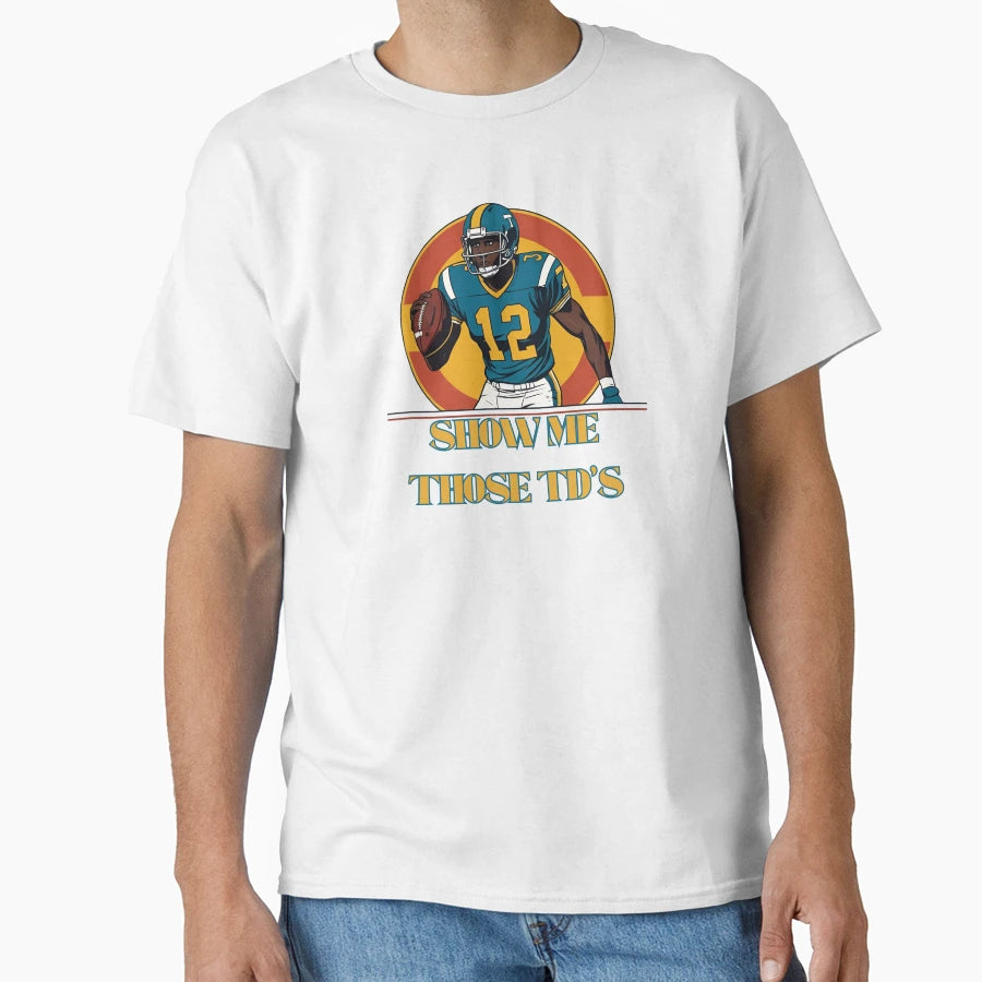 Show Me Those Tds T-Shirt - Streetwear Style Men Women - T-Shirt, Sweatshirt, Hoodie