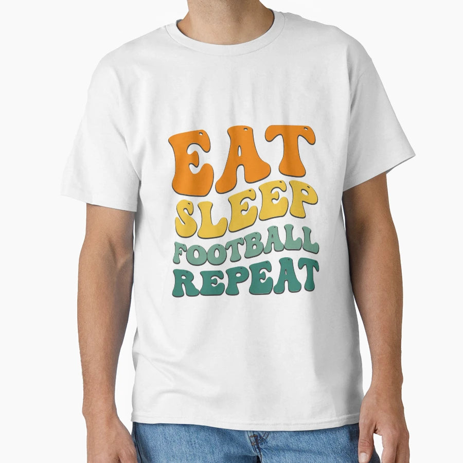 Eat Sleep Football Repeat T-Shirt - Fun Novelty Design Unisex - T-Shirt, Sweatshirt, Hoodie