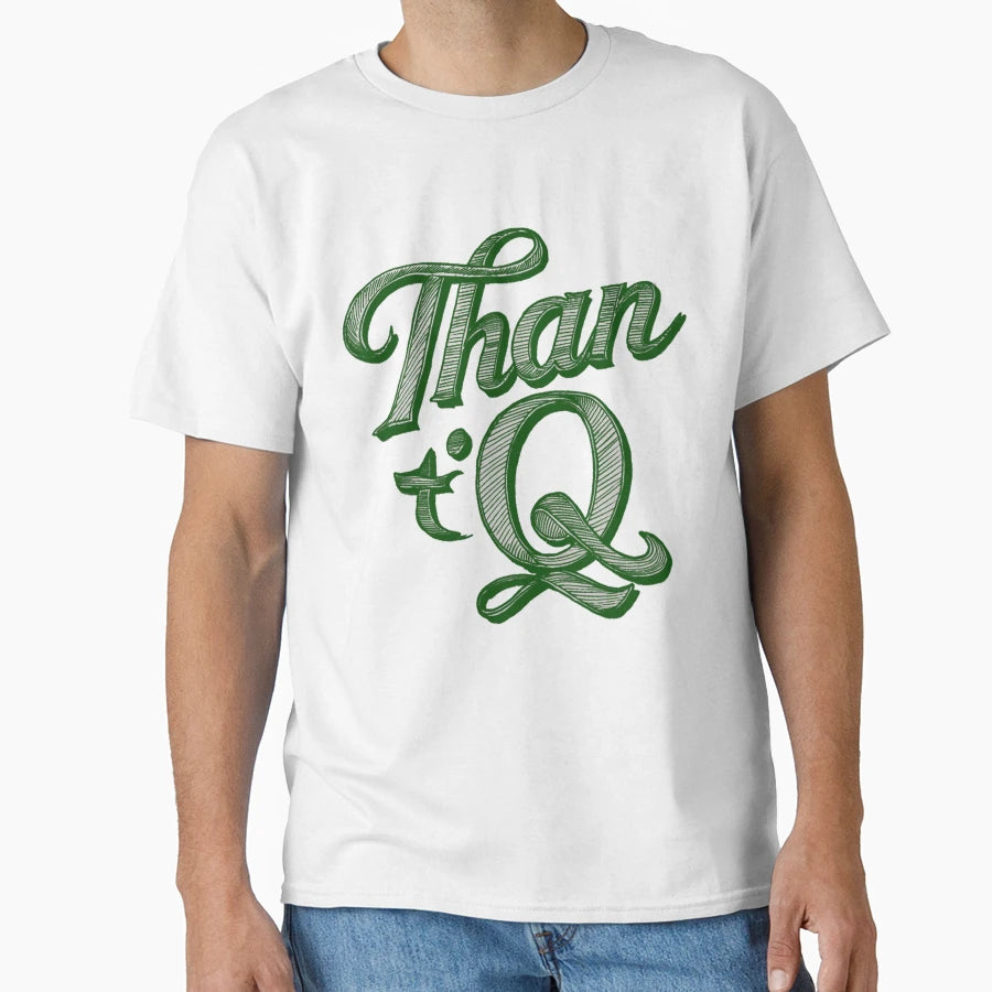 Than Q T-Shirt - Streetwear Style Unisex - T-Shirt, Sweatshirt, Hoodie