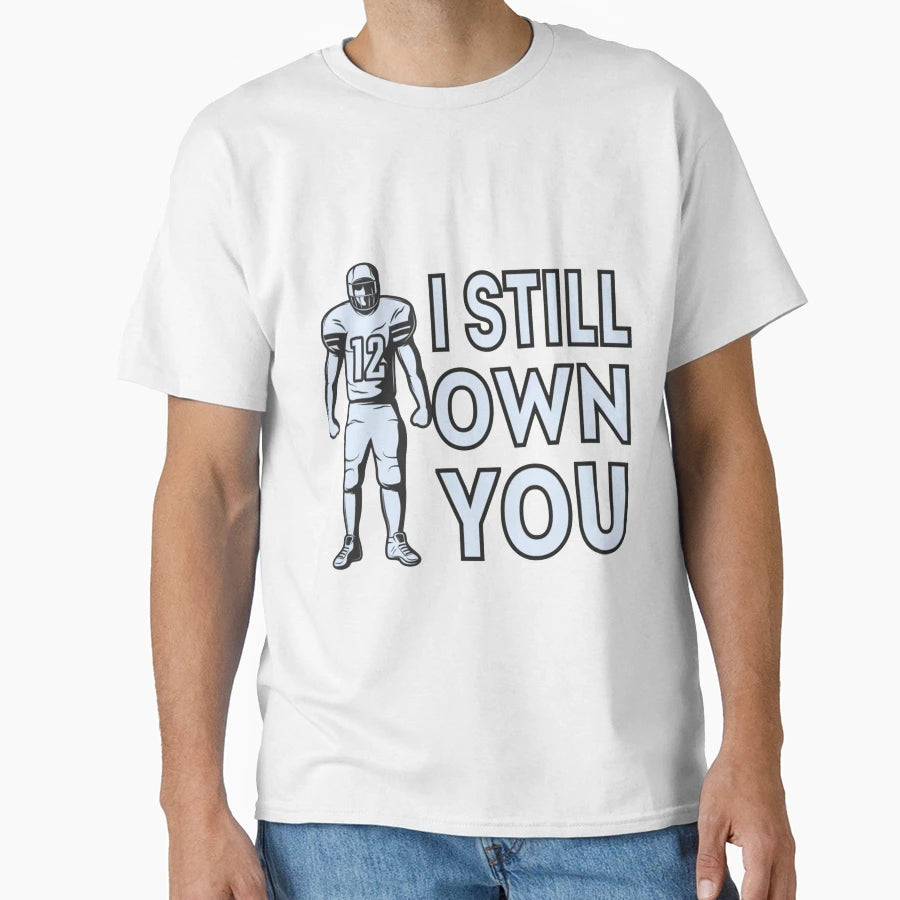 I Still Own You Apparels T Shirts T-Shirt - Streetwear Style Men Women - T-Shirt, Sweatshirt, Hoodie