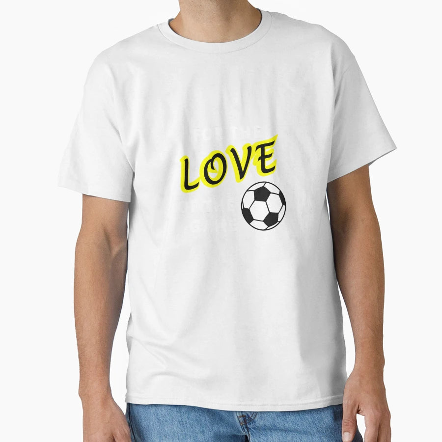 Football Love Game T-Shirt - Streetwear Style for Adults - T-Shirt, Sweatshirt, Hoodie