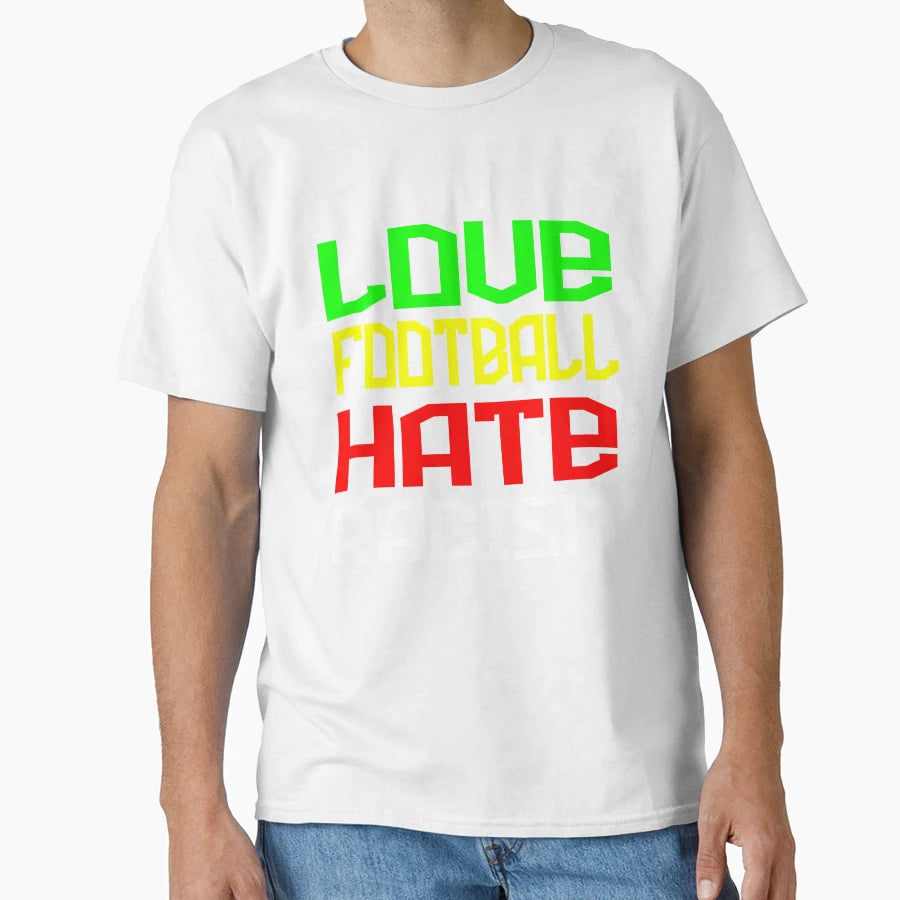 Love Football Hate Racism T-Shirt - Custom Art Print Men Women - T-Shirt, Sweatshirt, Hoodie