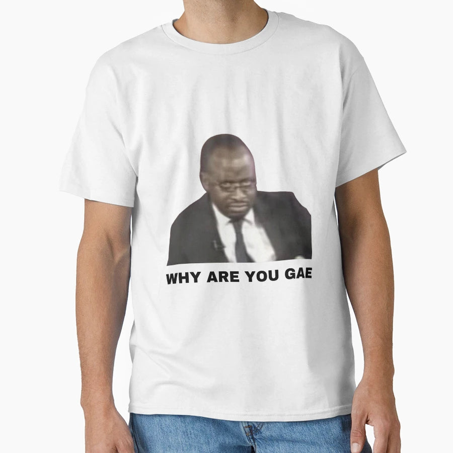 Why Are You Gae Meme Uganda Gay Rights T-Shirt - Novelty Apparel Men Women - T-Shirt, Sweatshirt, Hoodie