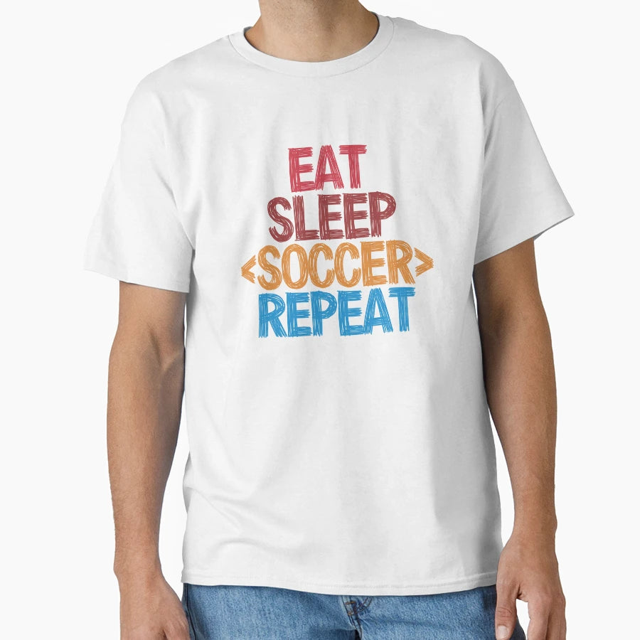 Eat Sleep Soccer Repeat Funny Colors T-Shirt - Streetwear Style for Adults - T-Shirt, Sweatshirt, Hoodie