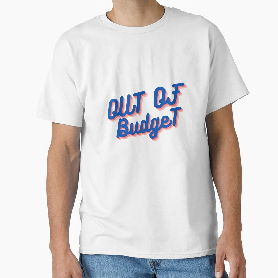 Out Budget T-Shirt - Trendy Graphic Unisex - T-Shirt, Sweatshirt, Hoodie