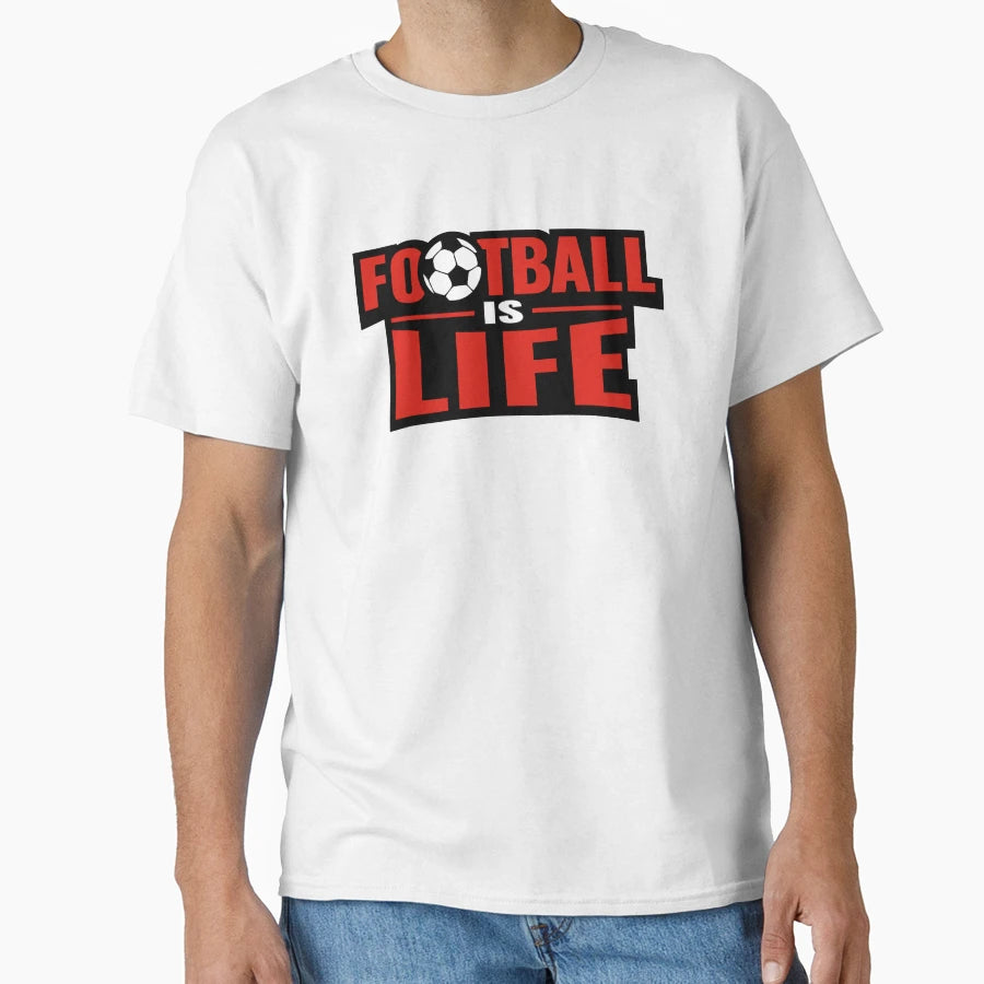 Football Is Life T-Shirt - Streetwear Style for Adults - T-Shirt, Sweatshirt, Hoodie