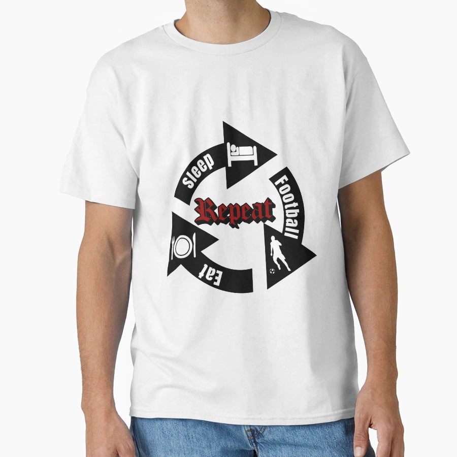 Eat Sleep Football Repeat Eat Sleep Sport T-Shirt - Novelty Apparel Unisex - T-Shirt, Sweatshirt, Hoodie