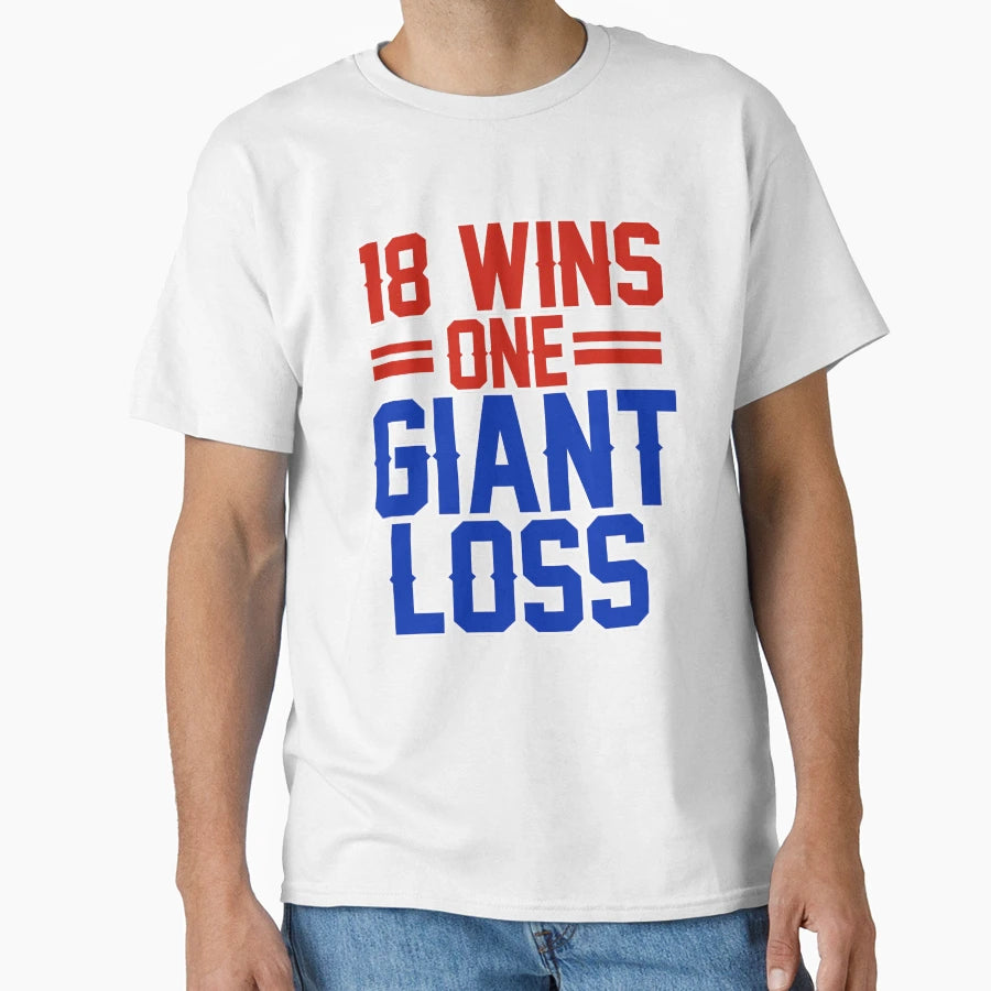 Eighteen Wins One Giant Loss New T-Shirt - Casual Everyday Wear Unisex - T-Shirt, Sweatshirt, Hoodie