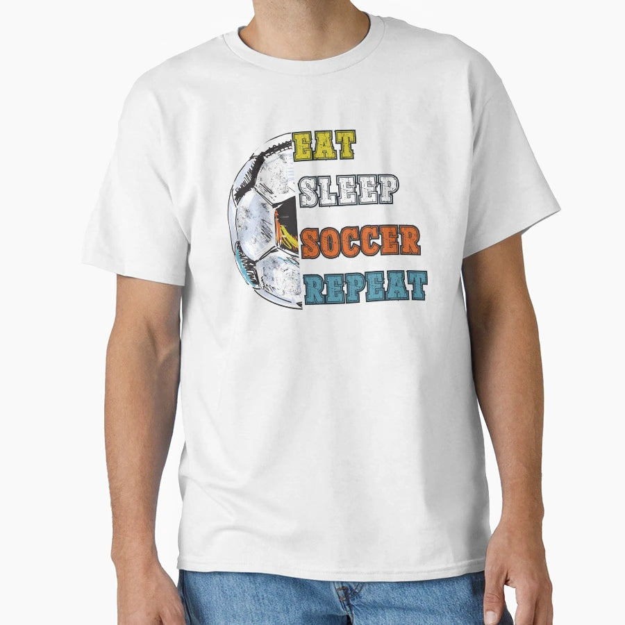 Eat Sleep Soccer Repeat T-Shirt - Unique Graphic Men Women - T-Shirt, Sweatshirt, Hoodie
