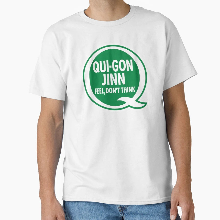 Qui Gon Jinn Dont Think T-Shirt - Fun Novelty Design Unisex - T-Shirt, Sweatshirt, Hoodie