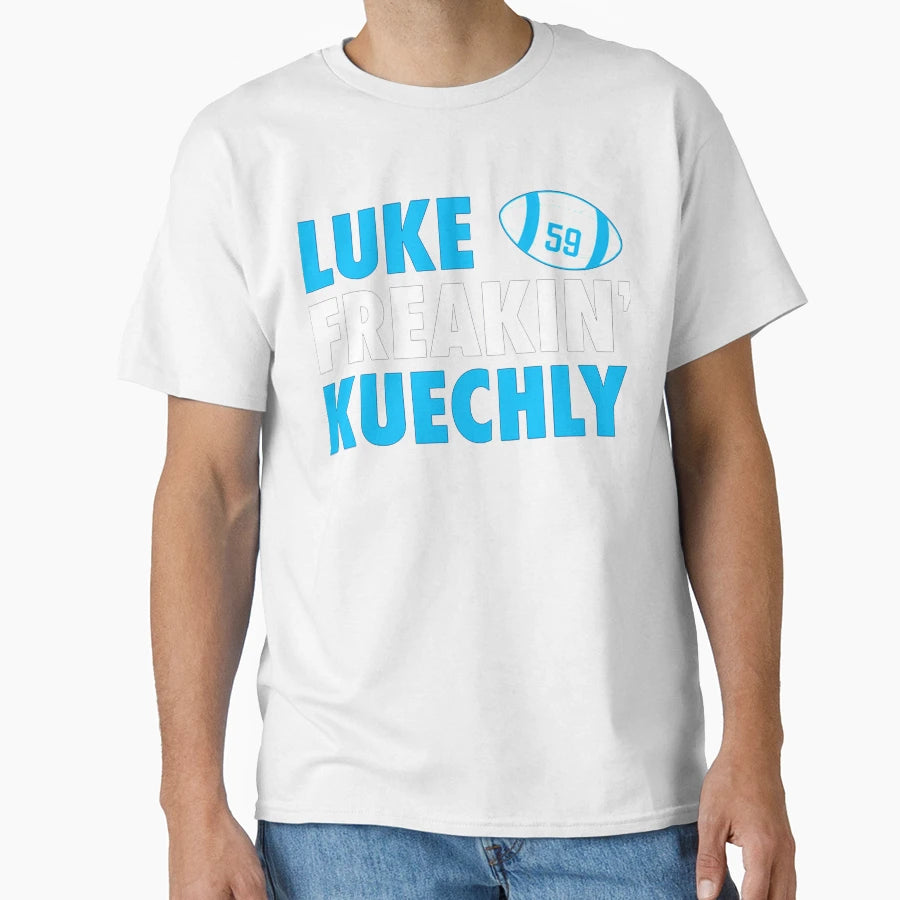 Luke Freakin Kuechly T-Shirt - Casual Everyday Wear Men Women - T-Shirt, Sweatshirt, Hoodie