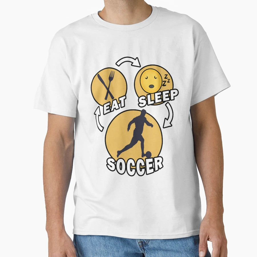 Eat Sleep Soccer Repeat T-Shirt - Casual Everyday Wear Men Women - T-Shirt, Sweatshirt, Hoodie