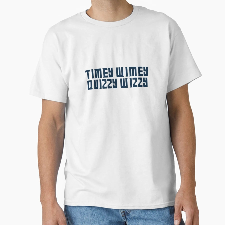 Timey Wimey Quizzy Wizzy T-Shirt - Casual Everyday Wear Unisex - T-Shirt, Sweatshirt, Hoodie