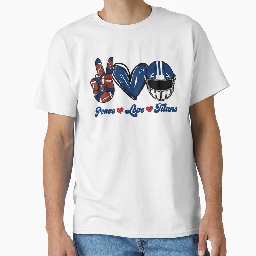 Peace Love Titans Football Fan T-Shirt - Fun Novelty Design Men Women - T-Shirt, Sweatshirt, Hoodie