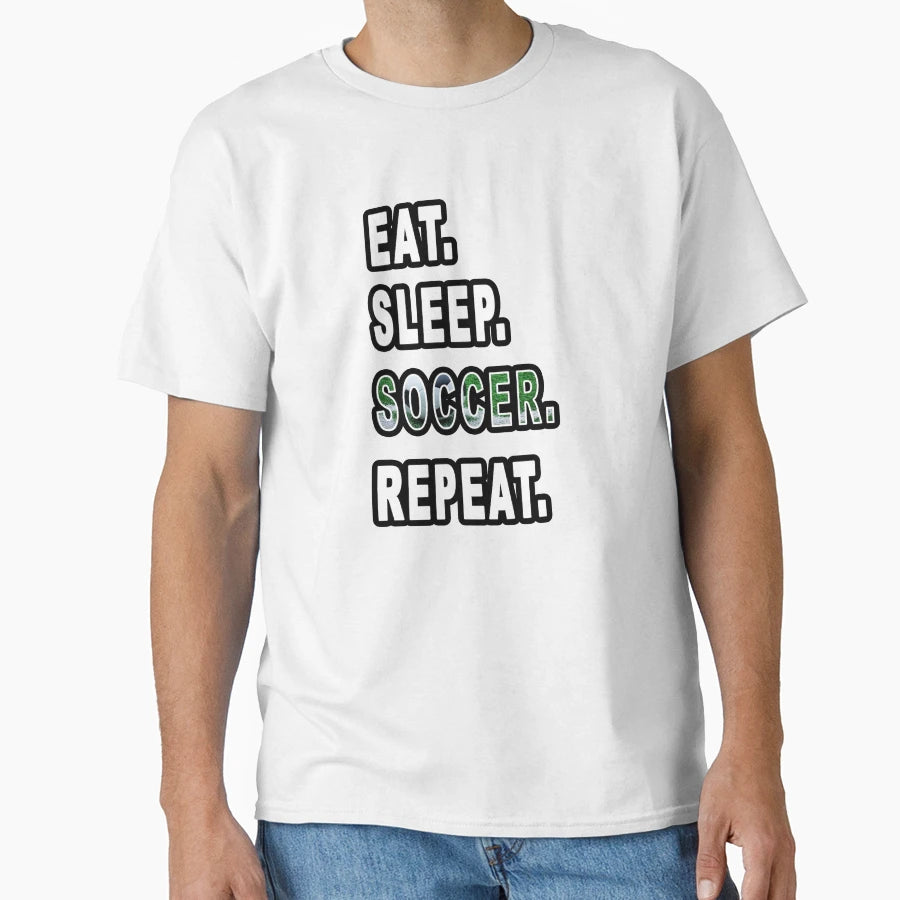 Eat Sleep Soccer Repeat T-Shirt - Minimalist Print Unisex - T-Shirt, Sweatshirt, Hoodie