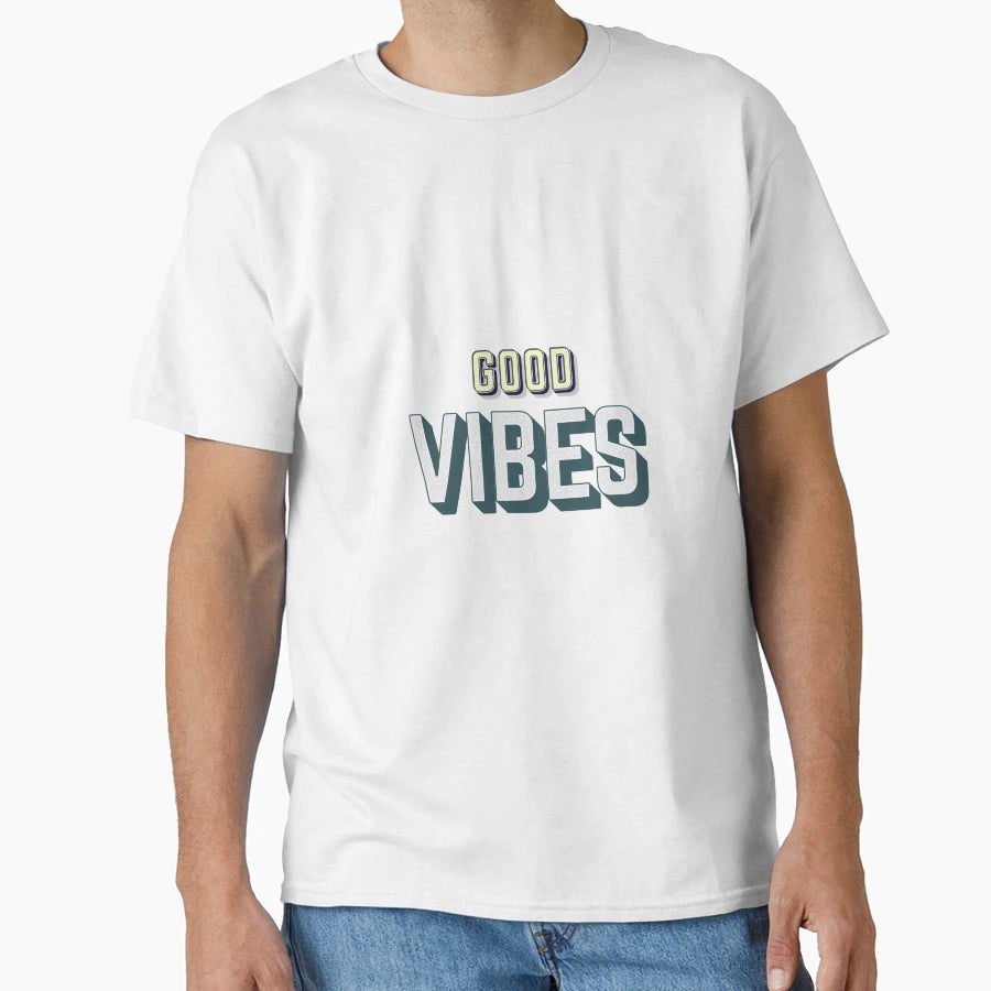 Good Vibes 4 T-Shirt - Fun Novelty Design Unisex - T-Shirt, Sweatshirt, Hoodie