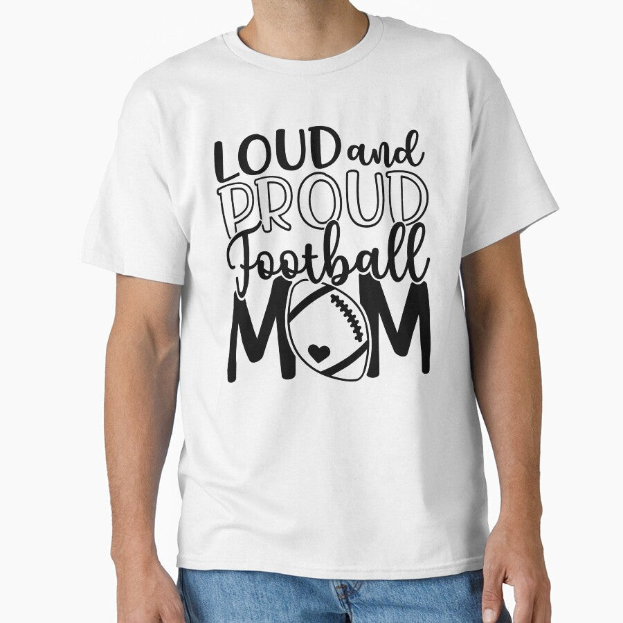 Loud Proud Football Mom by Melodiecom - Adult & Kids T-Shirts, Sweatshirts & Hoodies apparel design preview 1