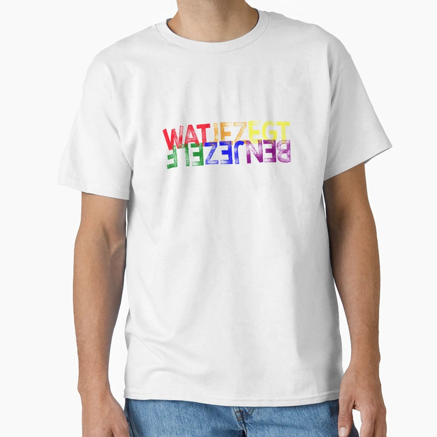 Wat Je Zegt Ben Jezelf You Are What T-Shirt - Novelty Apparel Men Women - T-Shirt, Sweatshirt, Hoodie
