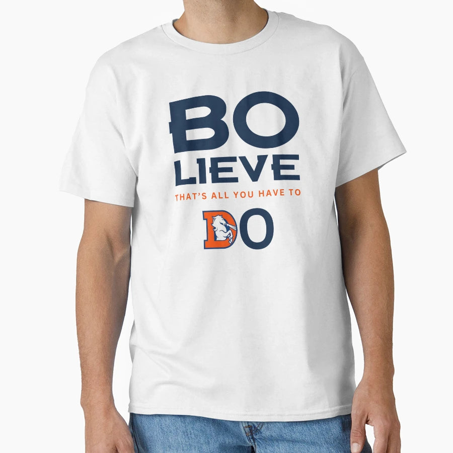 Denver Football Bo Lieve Broncos Team T-Shirt - Aesthetic Graphic Unisex - T-Shirt, Sweatshirt, Hoodie