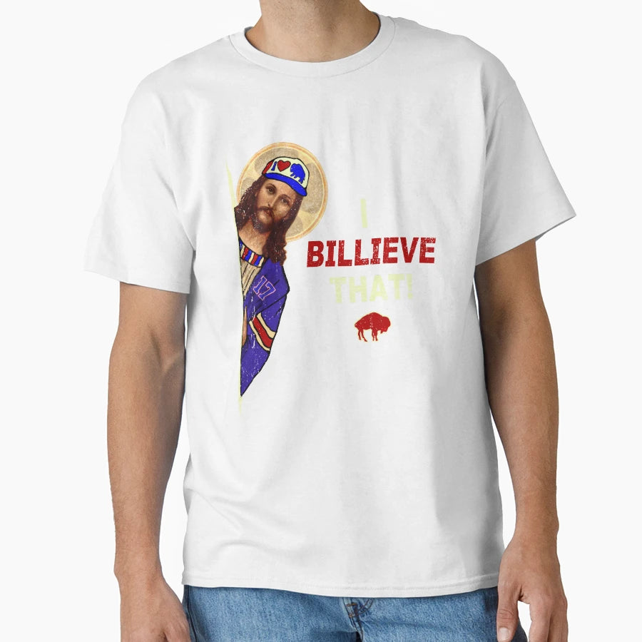 Funny Jesus I Billieve That T-Shirt - Streetwear Style Men Women - T-Shirt, Sweatshirt, Hoodie