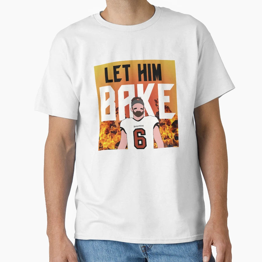Let Him Bake T-Shirt - Casual Everyday Wear Unisex - T-Shirt, Sweatshirt, Hoodie