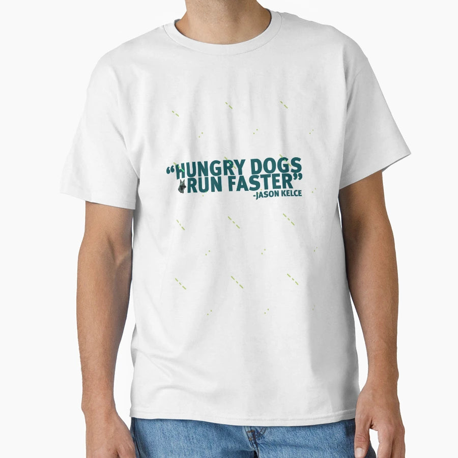 Hungry Dogs Run Faster T-Shirt - Fun Novelty Design for Adults - T-Shirt, Sweatshirt, Hoodie