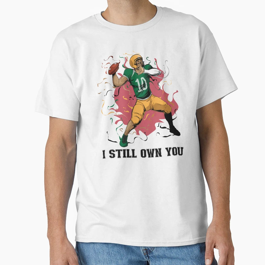 I Still Own You Trendy Sports Sport T-Shirt - Streetwear Style for Adults - T-Shirt, Sweatshirt, Hoodie