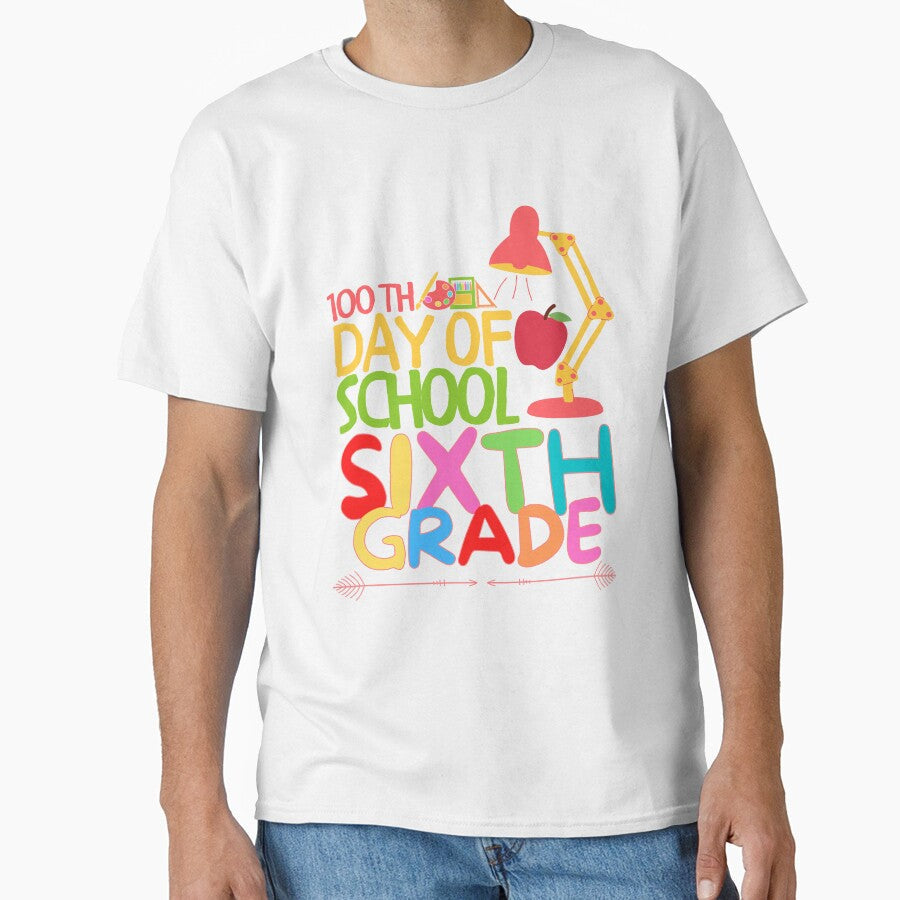 100th day of school sixth grade funny quote by - Adult & Kids T-Shirts, Sweatshirts & Hoodies apparel design preview 1