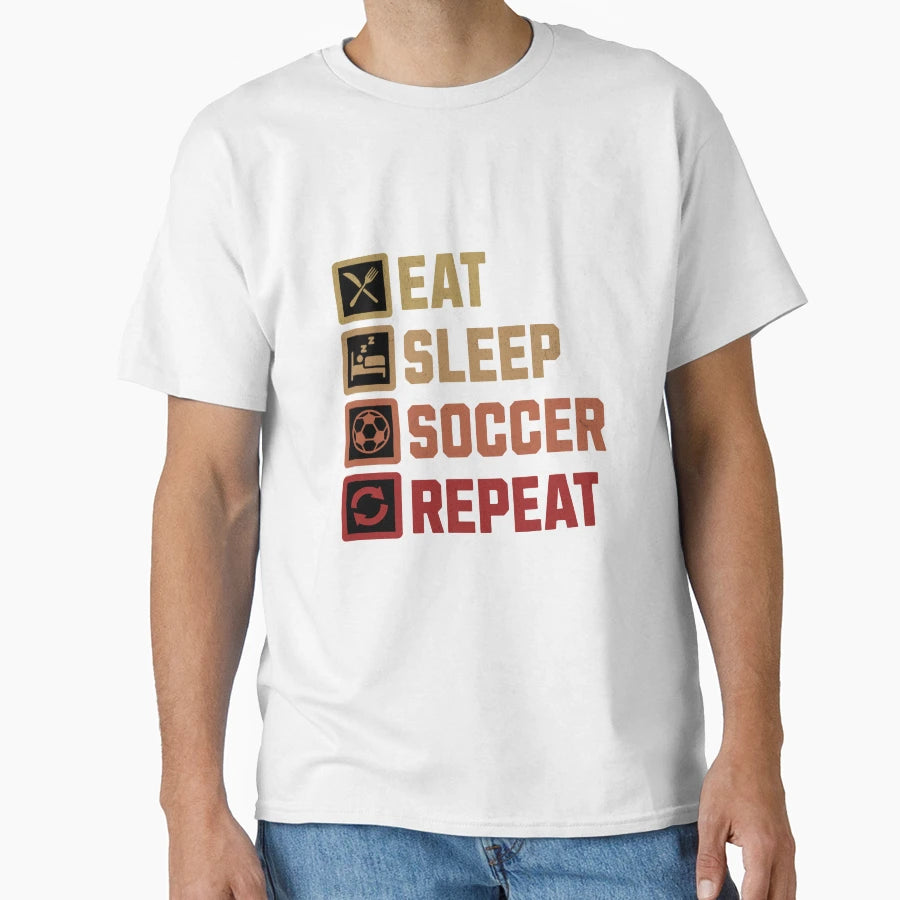 Eat Sleep Soccer Repeat Soccer Player T-Shirt - Novelty Apparel Men Women - T-Shirt, Sweatshirt, Hoodie