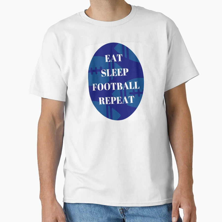 Eat Sleep Football Repeat T-Shirt - Fun Novelty Design Unisex - T-Shirt, Sweatshirt, Hoodie