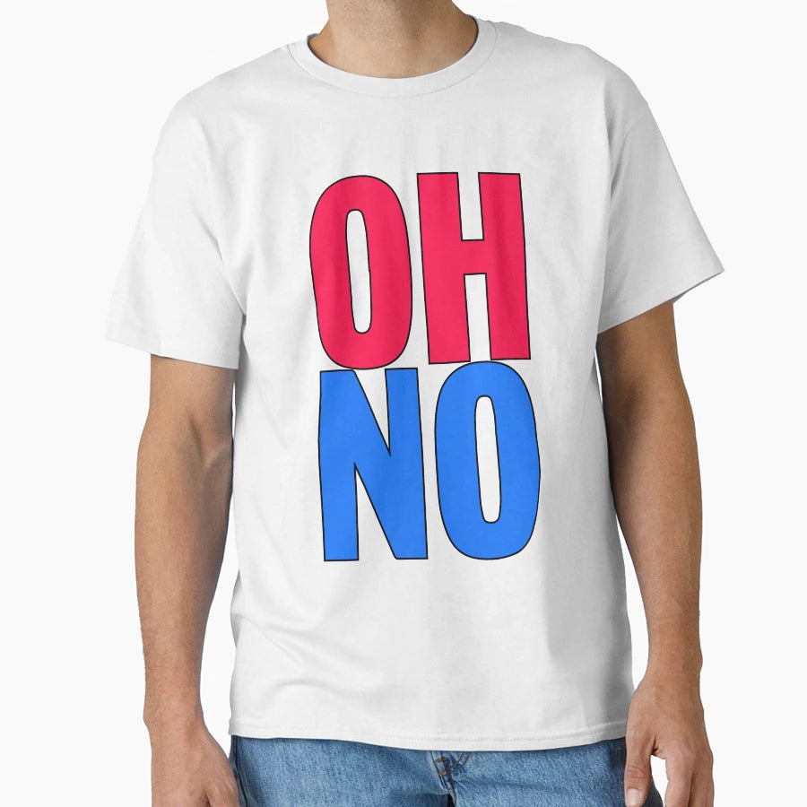 Oh No T-Shirt - Unique Graphic Unisex - T-Shirt, Sweatshirt, Hoodie