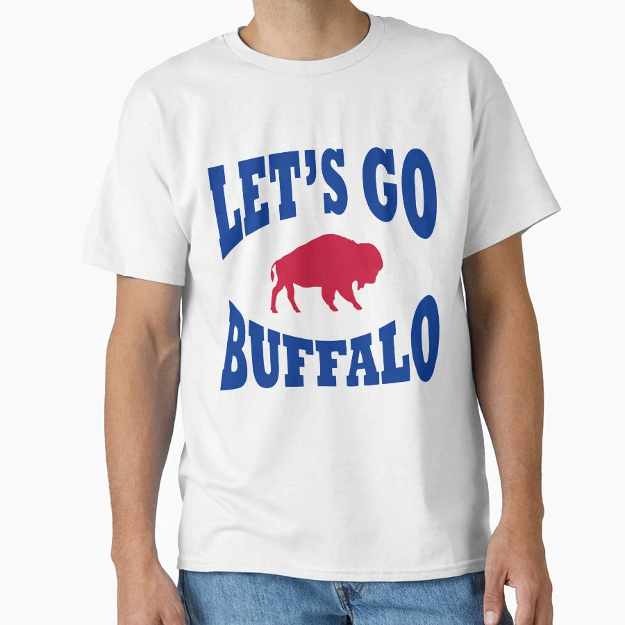 Lets Go Buffalo T-Shirt - Casual Everyday Wear Men Women - T-Shirt, Sweatshirt, Hoodie