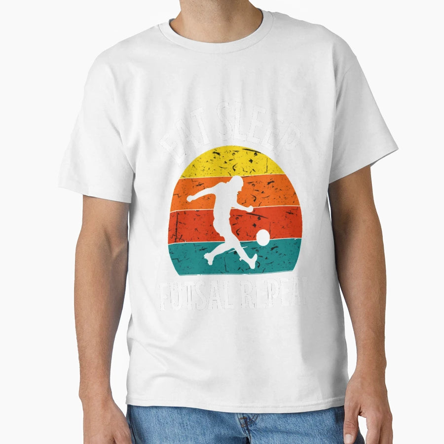 Funny And Eat Sleep Futsal Repeat T-Shirt - Novelty Apparel Unisex - T-Shirt, Sweatshirt, Hoodie